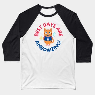 Best days are Ameowzing Baseball T-Shirt